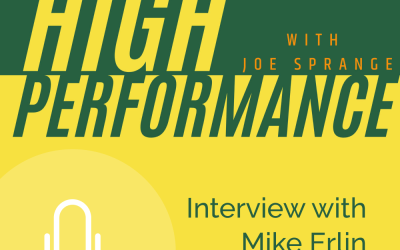 High Performance with Joe Sprange: Chat with Mike Erlin